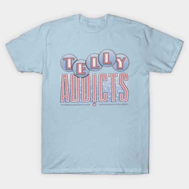 TELLY ADDICTS T-Shirt by Clobberbox